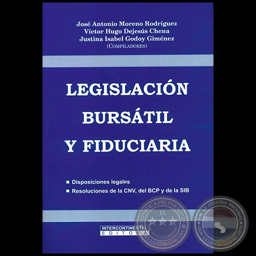 LEGISLACIÓN BURSÁTIL Y FIDUCIARIA - Autores:  JOSÉ ANTONIO MORENO RODRÍGUEZ, VÍCTOR HUGO DEJESÚS CHENA, JUSTINA ISABLE GODOY GIMÉNEZ - Año 2005